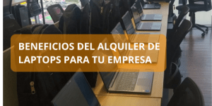 Beneficios de alquilar laptops